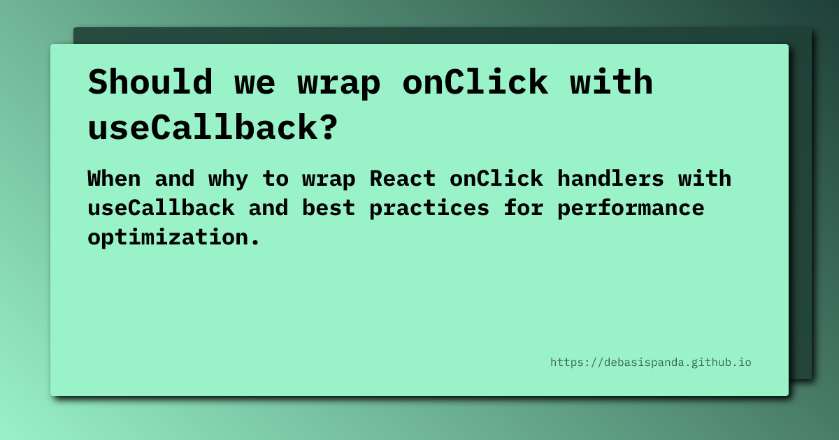 When and why to wrap React onClick handlers with useCallback and best practices for performance optimization.